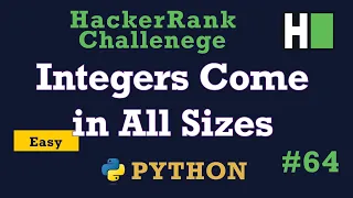 64 Integers Come in All Sizes Hackerrank Python Solution Explained