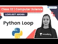 Python Loop While Loop and for Loop in Easy Way Class 12 Computer Science Lovejeet Arora