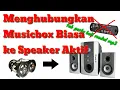 Cara Menghubungkan Musik Box Ke Speaker Aktif-Tak Perlu Module Mp3 || BACA DESKRIPSI VIDEO