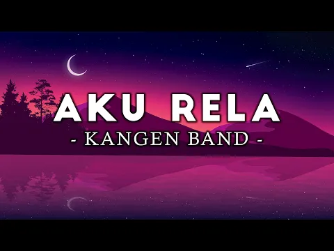 Download MP3 Aku Rela - Kangen Band [Lirik]