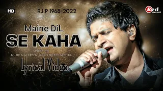 maine dil se kaha lyrics k k rog m m kreem sad song