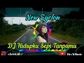 Download Lagu DJ Hidupku Sepi Tanpamu‼️ - New Syclon