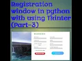 Registration window in python with using of tkinter module Part-3 PYTHON WORLD