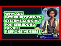 Why Are Interrupt-driven Systems Crucial For Embedded Device Responsiveness