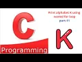 Print alphabet K using nested for loop part-11