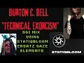 BURTON C. BELL - "TECHNICAL EXORCISM" SG1 MIX Using @StatiqbloomOfficial  Ersatz Gaze elements