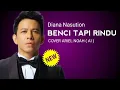 Lagu ARIEL NOAH - BENCI TAPI RINDU (Diana Nasution) COVER | Viral On Tiktok #coversong 