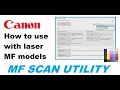 How to use Canon MF Scan Utility with laser multifunctional - for MF 5 inch touch display MF models