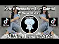 Download Lagu DJ BETE X WENNABEST LOST CONTROL (SLOW + REVERB) VIRAL TIKTOK TERBARU 2023