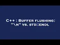 C Buffer flushing n vs std endl