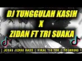Download Lagu DJ TUNGGULAH KASIH - x  ZIDAN FT TRI SUAKA | JEDAG JEDUG SLOW | VIRAL TIK TOK TERBARU | LIRIK LAGU