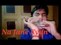 Na Jaane Kyun ( Harmonica Cover ) Tribute to shree Lata Mageshkar|Rohit Banerjee|
