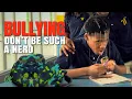 Bullying - Don t Be Such A Nerd