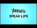 TobyMac - Speak Life (Lyrics)