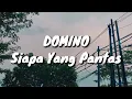 Download Lagu Domino - Siapa Yang Pantas (Lirik)
