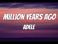Adele - Million Years Ago (Lyrics)