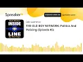 THE OLD BOY NETWORK Politics And Policing Episode 45