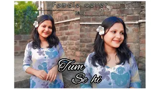 Tum Se Hi | Sumi Das | Female Cover | Jab We Met