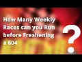 How Many Weekly Races Can You Run Before Freshening a GM604