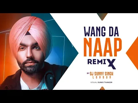 Download MP3 Ammy Virk : WANG DA NAAP (Remix) | Dj Sunny Singh UK | Sunix Thakor |  Sonam Bajwa