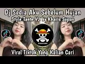 Lagu DJ SEDIA AKU SEBELUM HUJAN SLOW BASS VIRAL TIKTOK TERBARU FULL SONG STYLE TANTE V2 BY KHARIS SOPAN 