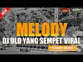 Download Lagu DJ MELODY OLD YANG KALIAN CARI VIRAL TIKTOK SLOW BASS || MSHT PROJECT