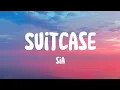 Sia - Suitcase (Lyrics)