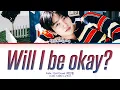 Park Jinyoung Will I be okay? Lyrics (Color Coded Lyrics)
