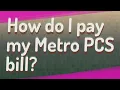 How do I pay my Metro PCS bill