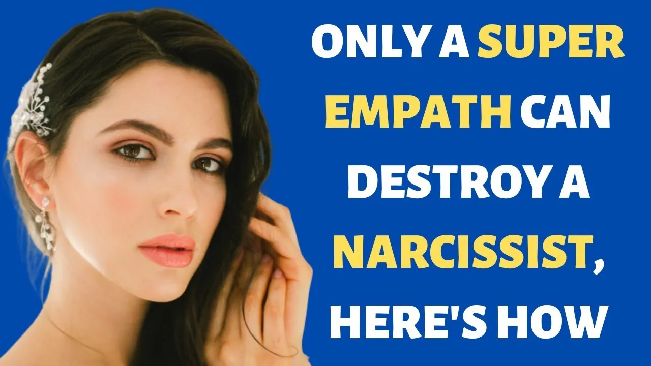 Only a Super Empath Can Destroy A Narcissist, Here's How