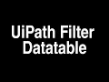 UiPath Filter Datatable Activity Excel Automation
