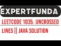 Leetcode 1035 Uncrossed Lines Java Solution ExpertFunda Amazon Asked Question