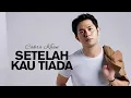Download Lagu Cakra Khan - Setelah Kau Tiada (LIRIK VIDEO)