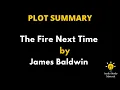 Summary Of The Fire Next Time By James Baldwin The Fire Next Time By James Baldwin