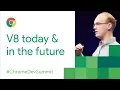 V8 Today and in the Future Chrome Dev Summit 2017
