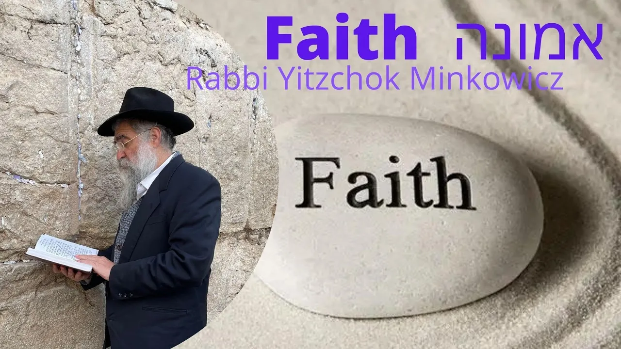 Faith Different Levels. אמונה A New Kabbalah class by Rabbi Yitzchok Minkowicz
