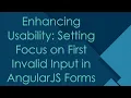 Enhancing Usability Setting Focus on First Invalid Input in AngularJS Forms