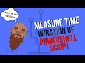 POWERSHELL TIPS AND TRICKS COUNT TIME DURATION OF YOUR SCRIPT
