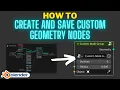 Making and Saving Custom Geometry Nodes