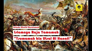 Download Islamnya Tsumamah bin Utsal Al Hanafi, Raja Yamamah  - Khalid Basalamah MP3