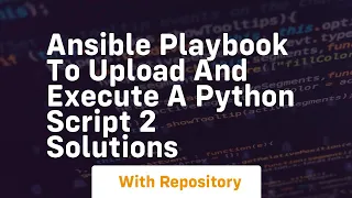 Ansible playbook to upload and execute a python script 2 solutions