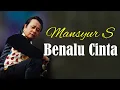 Download Lagu MANSYUR S - BENALU CINTA ( Official Video Lirik ) HD