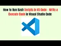 How to Run Bash Scripts in VS Code - Write Execute Bash in Visual Studio Code 2026