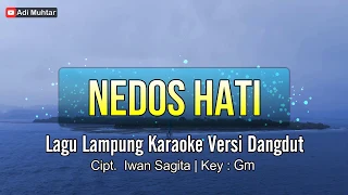 Download Nedos Hati | Karaoke Lirik | Lagu Lampung | Versi Dangdut | Cipt. Iwan Sagita | Key : Gm MP3