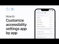 How to customize accessibility settings app by app on iPhone iPad and iPod touch Apple Support