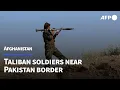 Download Lagu Afghan Taliban soldiers near Pakistan border after clashes | AFP