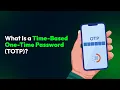What Is a Time-Based One-Time Password TOTP