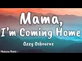 Download Lagu Ozzy Osbourne - Mama, I’m Coming Home (Lyrics)