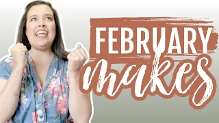 Everything I Sewed Last Month  |  February 2022 Makes