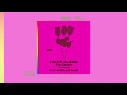 Download MP3 Michael Ritter, Felix E - Plastikrosen (Patrice Bäumel Remix) [Kiosk ID]